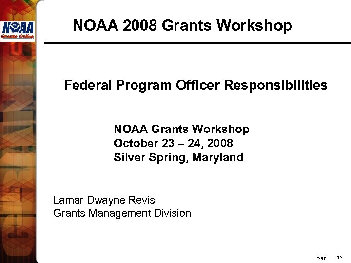 NOAA 2008 Grants Workshop Federal Program Officer Responsibilities NOAA Grants Workshop October 23 –