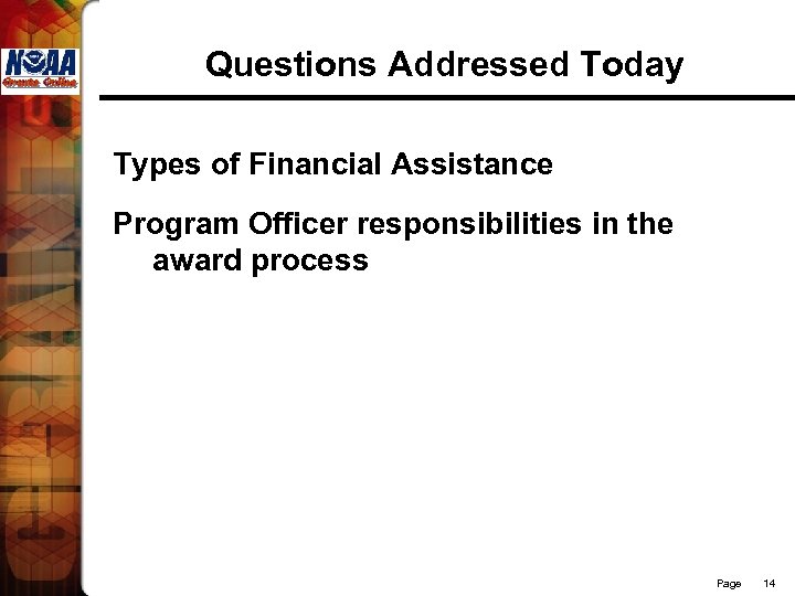 Questions Addressed Today Types of Financial Assistance Program Officer responsibilities in the award process
