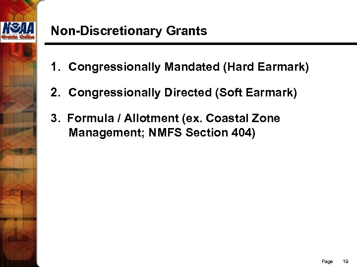 Non-Discretionary Grants 1. Congressionally Mandated (Hard Earmark) 2. Congressionally Directed (Soft Earmark) 3. Formula