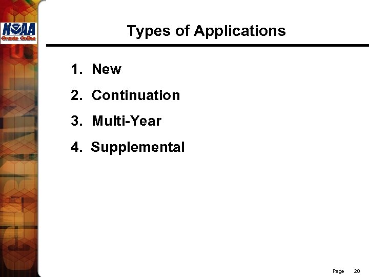 Types of Applications 1. New 2. Continuation 3. Multi-Year 4. Supplemental Page 20 