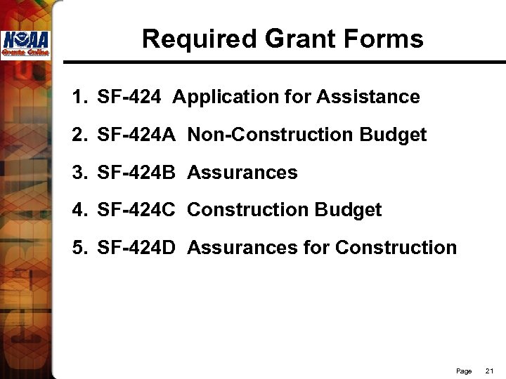 Required Grant Forms 1. SF-424 Application for Assistance 2. SF-424 A Non-Construction Budget 3.