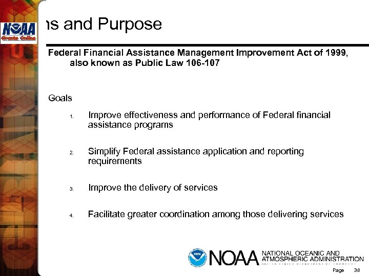 Origins and Purpose Federal Financial Assistance Management Improvement Act of 1999, also known as