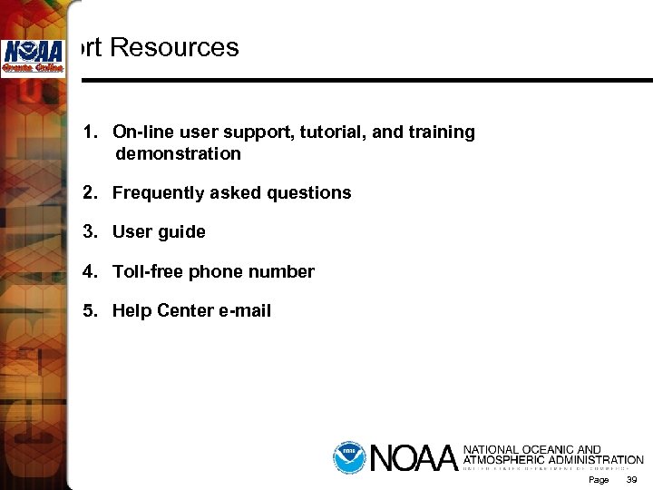 Support Resources 1. On-line user support, tutorial, and training demonstration 2. Frequently asked questions