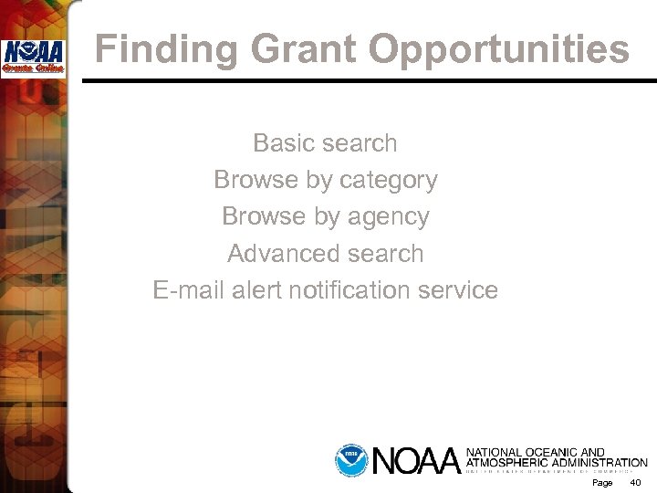 Finding Grant Opportunities Basic search Browse by category Browse by agency Advanced search E-mail