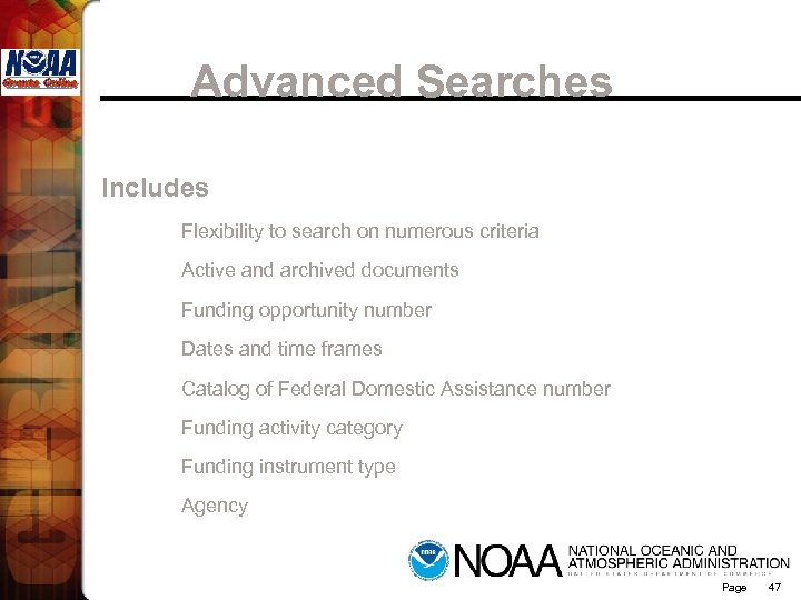 Advanced Searches Includes Flexibility to search on numerous criteria Active and archived documents Funding