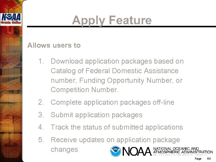 Apply Feature Allows users to 1. Download application packages based on Catalog of Federal