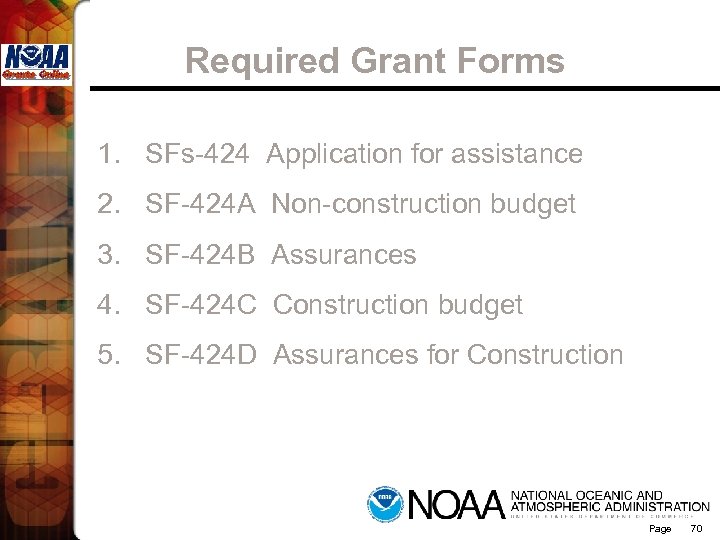 Required Grant Forms 1. SFs-424 Application for assistance 2. SF-424 A Non-construction budget 3.