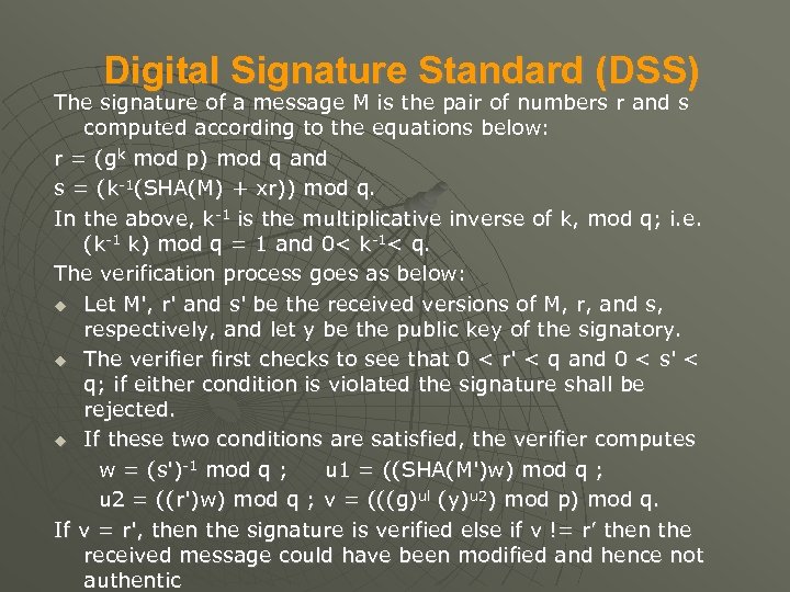 Digital Signature Standard (DSS) The signature of a message M is the pair of