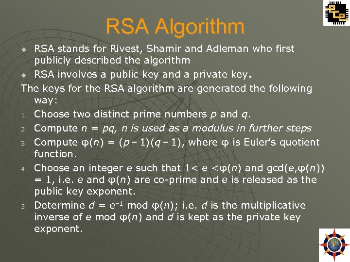 RSA Algorithm RSA stands for Rivest, Shamir and Adleman who first publicly described the