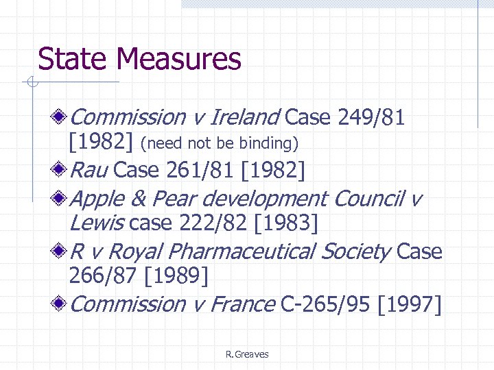 State Measures Commission v Ireland Case 249/81 [1982] (need not be binding) Rau Case
