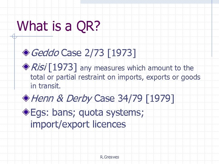 What is a QR? Geddo Case 2/73 [1973] Risi [1973] any measures which amount