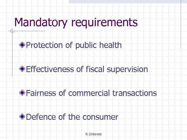 Mandatory requirements Protection of public health Effectiveness of fiscal supervision Fairness of commercial transactions