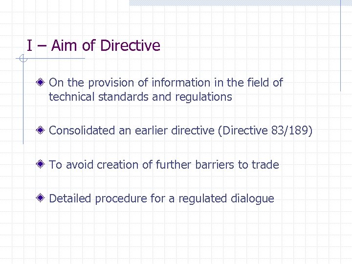 I – Aim of Directive On the provision of information in the field of