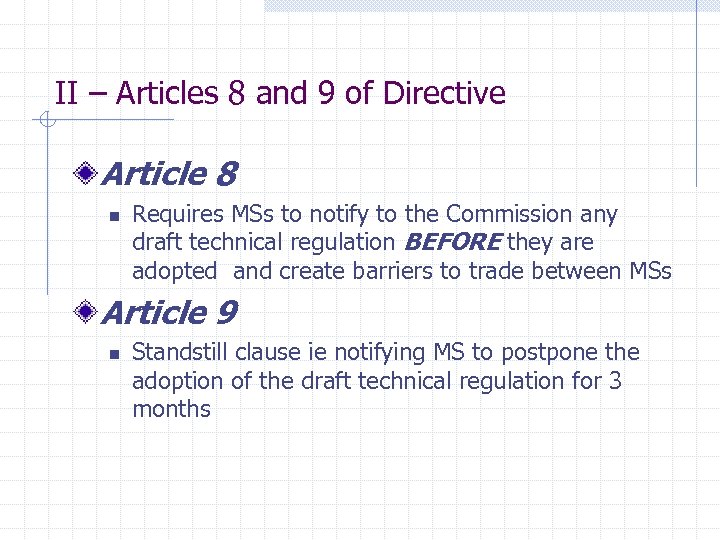 II – Articles 8 and 9 of Directive Article 8 n Requires MSs to