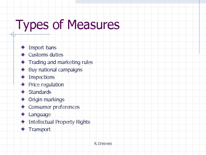 Types of Measures Import bans Customs duties Trading and marketing rules Buy national campaigns