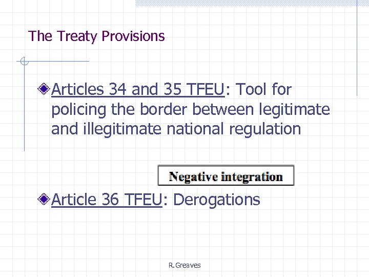 The Treaty Provisions Articles 34 and 35 TFEU: Tool for policing the border between