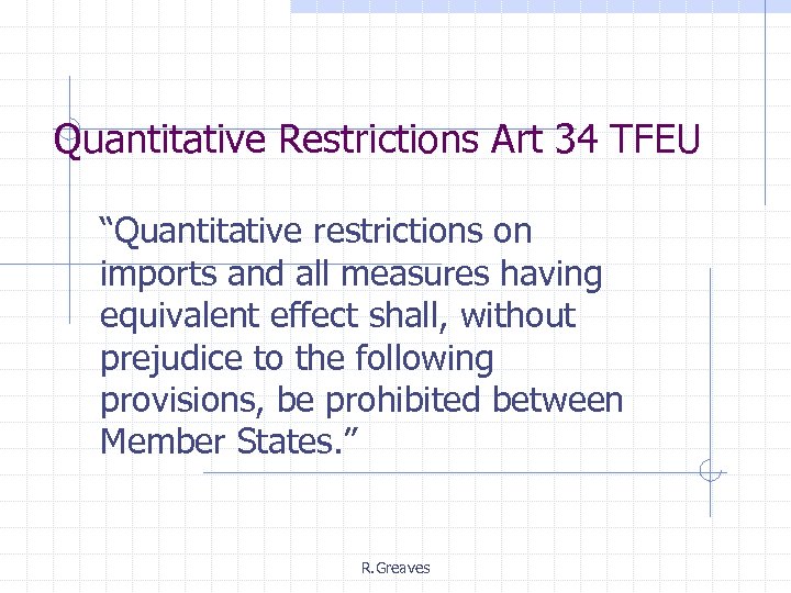 Quantitative Restrictions Art 34 TFEU “Quantitative restrictions on imports and all measures having equivalent