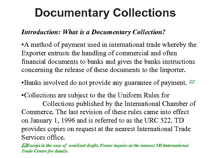 Documentary Collections Introduction: What is a Documentary Collection? • A method of payment used