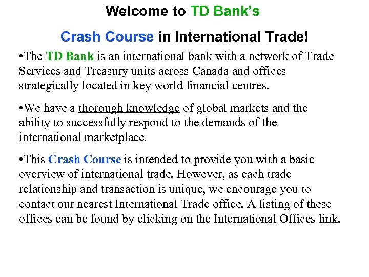 Welcome to TD Bank’s Crash Course in International Trade! • The TD Bank is