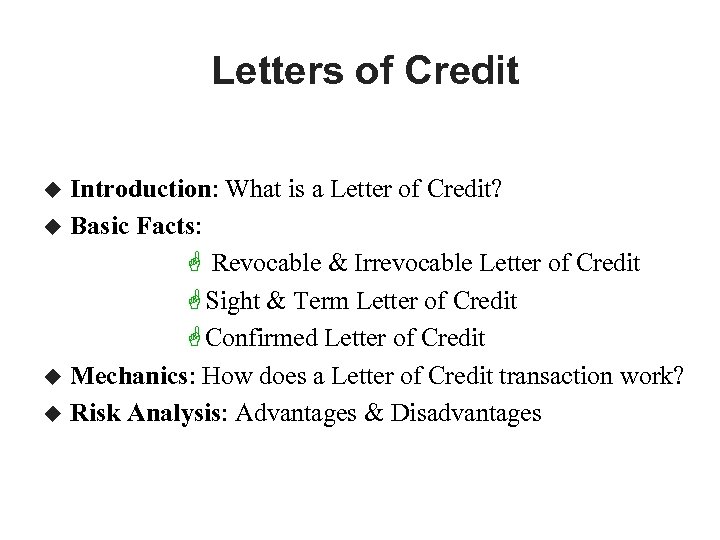 Letters of Credit Introduction: What is a Letter of Credit? u Basic Facts: G