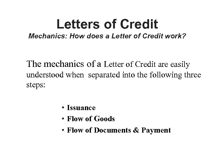 Letters of Credit Mechanics: How does a Letter of Credit work? The mechanics of