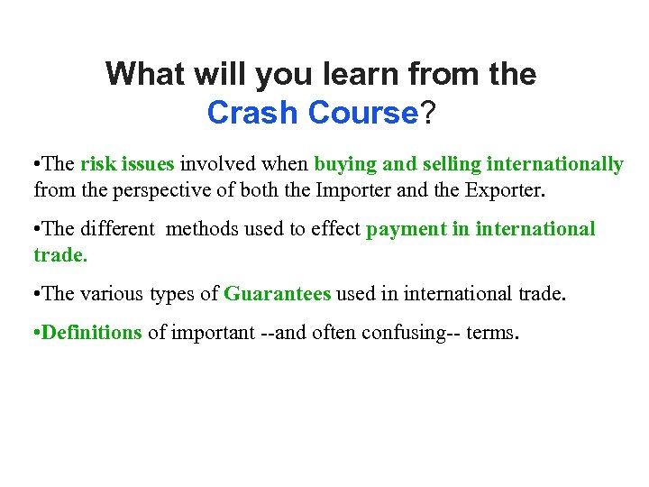 What will you learn from the Crash Course? • The risk issues involved when