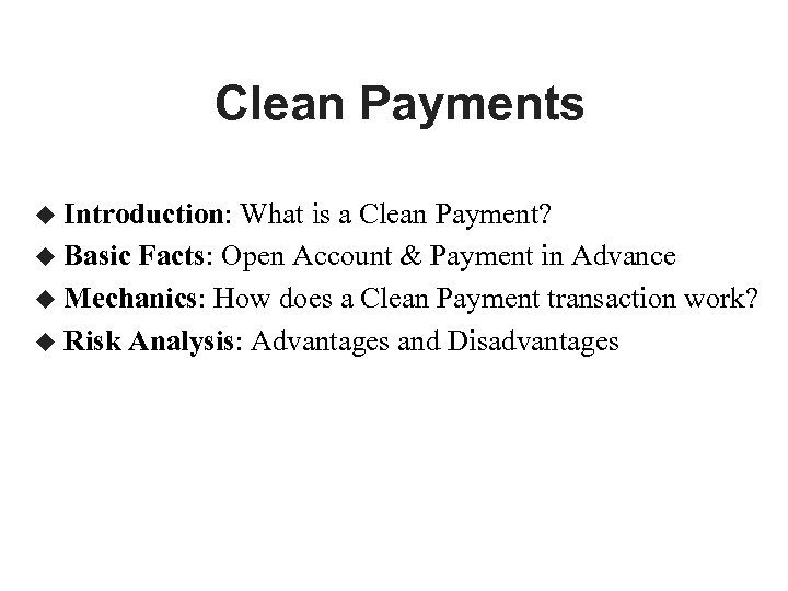 Clean Payments Introduction: What is a Clean Payment? u Basic Facts: Open Account &