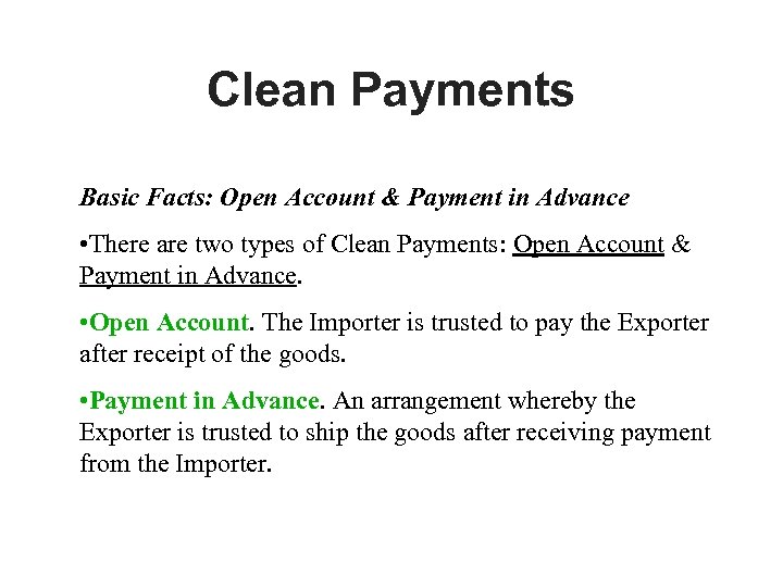 Clean Payments Basic Facts: Open Account & Payment in Advance • There are two