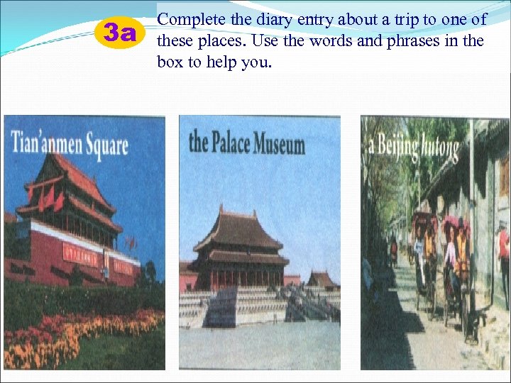 3 a Complete the diary entry about a trip to one of these places.