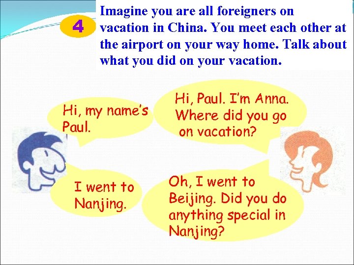 4 Imagine you are all foreigners on vacation in China. You meet each other