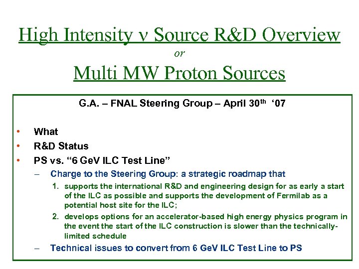 High Intensity n Source R&D Overview or Multi MW Proton Sources G. A. –