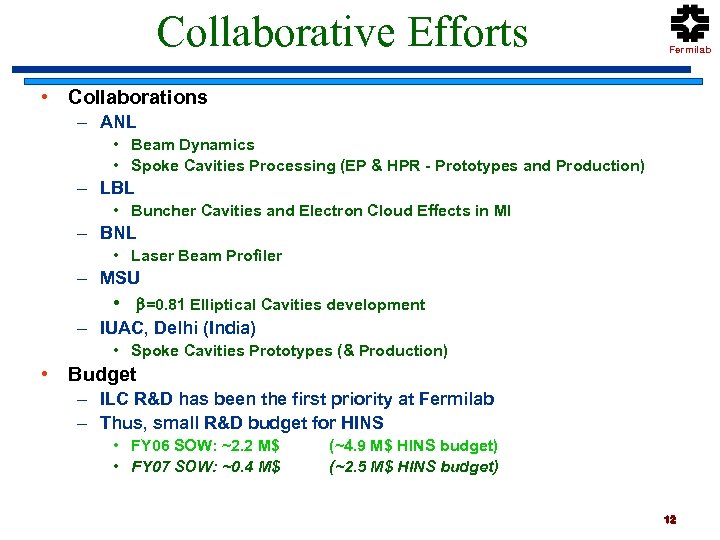 Collaborative Efforts Fermilab • Collaborations – ANL • Beam Dynamics • Spoke Cavities Processing