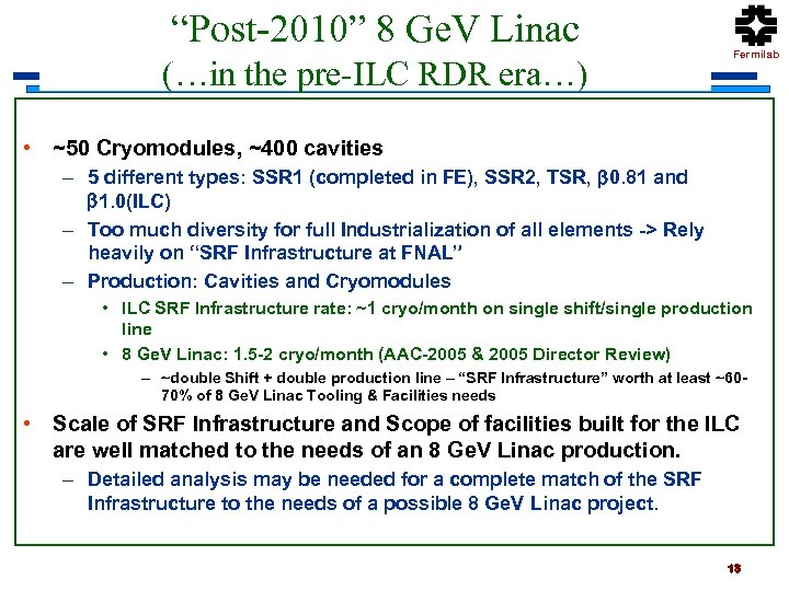 “Post-2010” 8 Ge. V Linac (…in the pre-ILC RDR era…) Fermilab • ~50 Cryomodules,