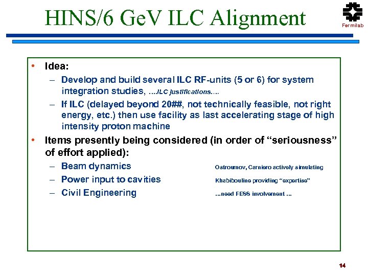 HINS/6 Ge. V ILC Alignment Fermilab • Idea: – Develop and build several ILC