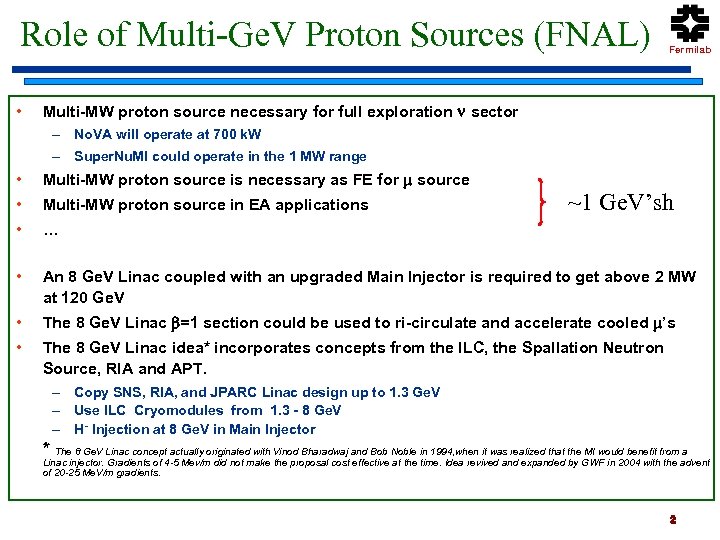 Role of Multi-Ge. V Proton Sources (FNAL) • Fermilab Multi-MW proton source necessary for