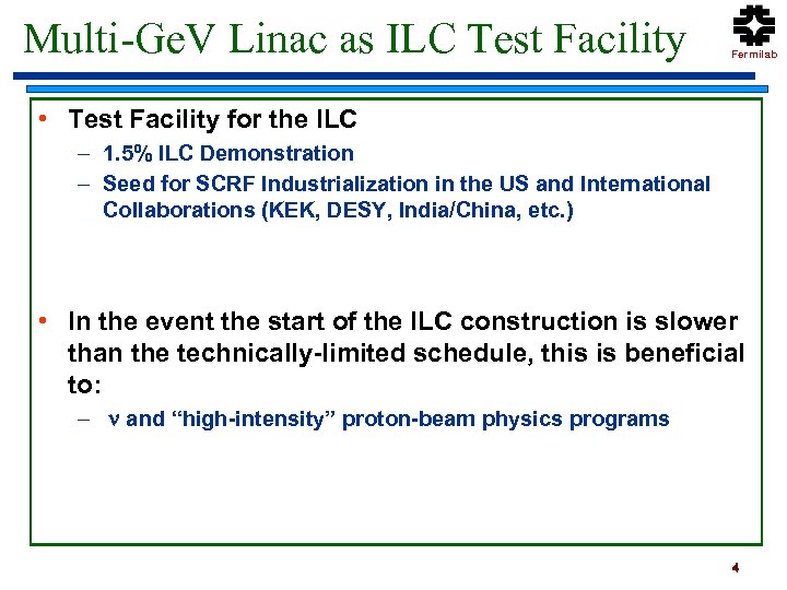 Multi-Ge. V Linac as ILC Test Facility Fermilab • Test Facility for the ILC