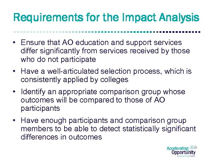 Requirements for the Impact Analysis • Ensure that AO education and support services differ