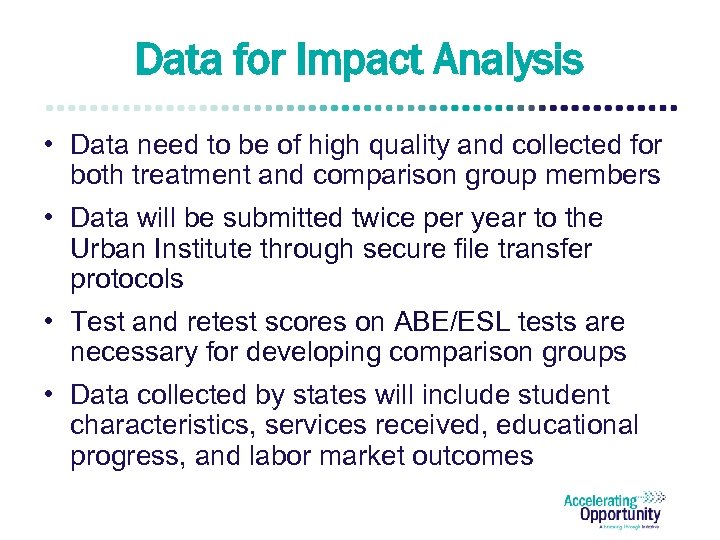 Data for Impact Analysis • Data need to be of high quality and collected