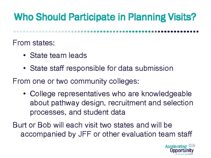 Who Should Participate in Planning Visits? From states: • State team leads • State