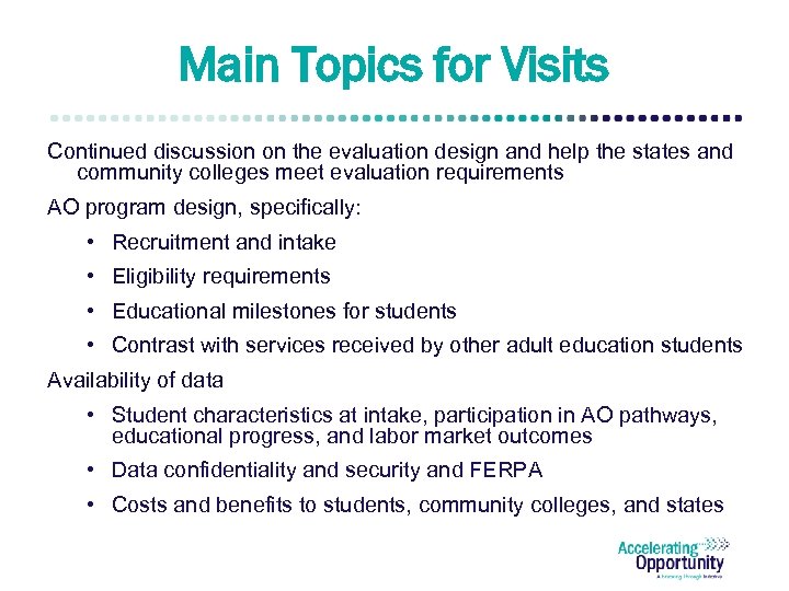 Main Topics for Visits Continued discussion on the evaluation design and help the states