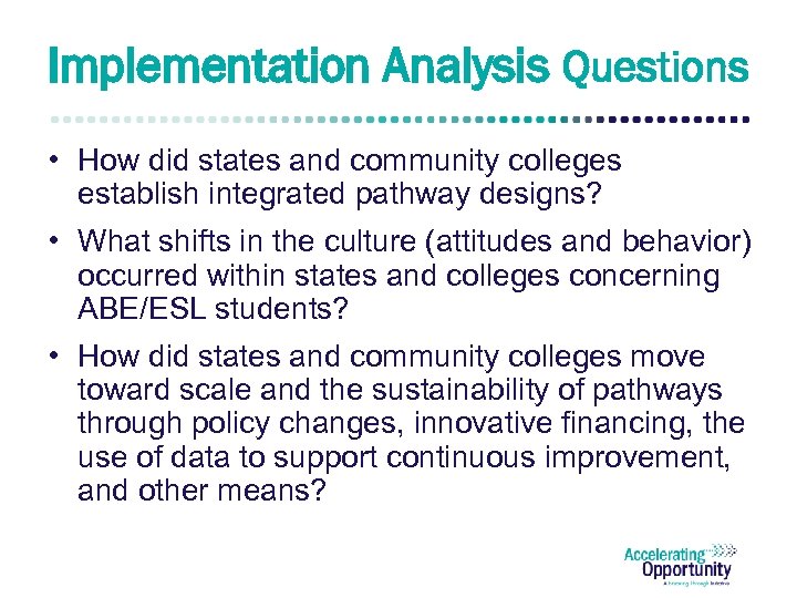 Implementation Analysis Questions • How did states and community colleges establish integrated pathway designs?