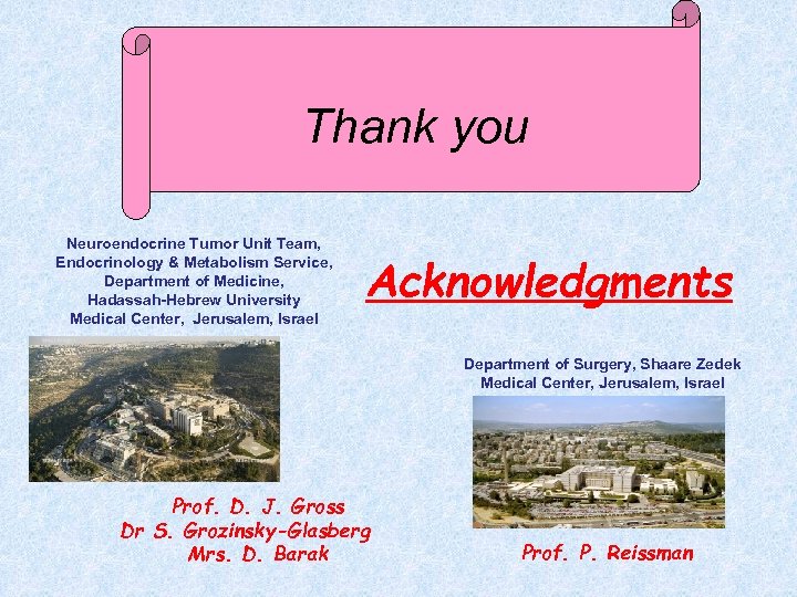 Thank you Neuroendocrine Tumor Unit Team, Endocrinology & Metabolism Service, Department of Medicine, Hadassah-Hebrew