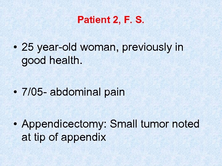 Patient 2, F. S. • 25 year-old woman, previously in good health. • 7/05