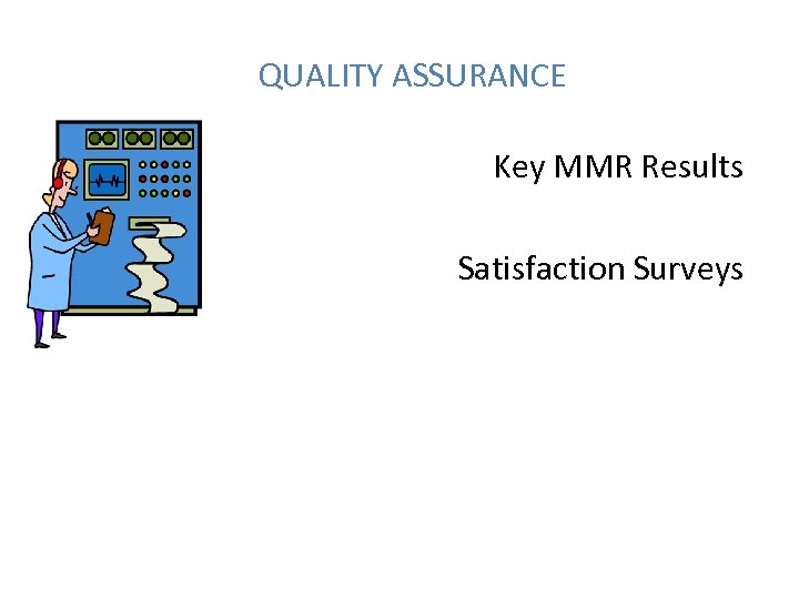 QUALITY ASSURANCE Key MMR Results Satisfaction Surveys 