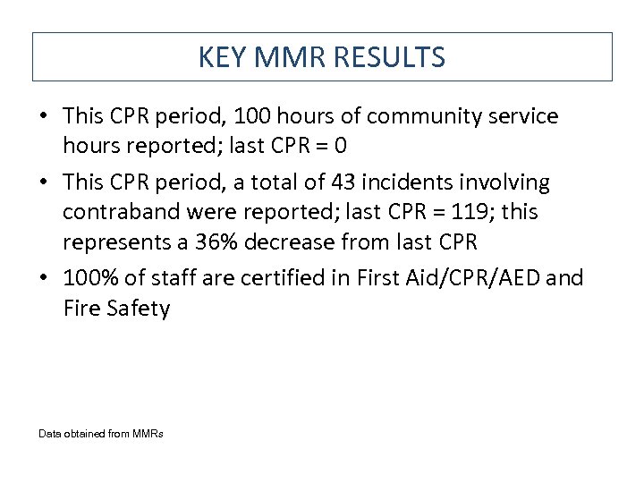 KEY MMR RESULTS • This CPR period, 100 hours of community service hours reported;