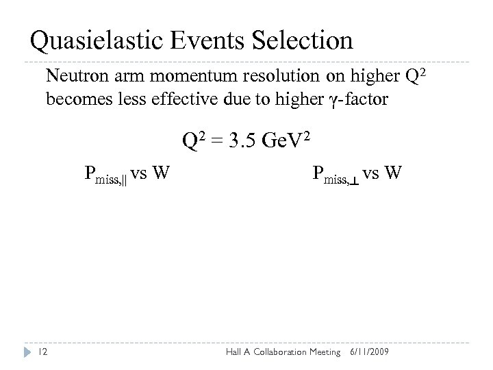 Quasielastic Events Selection Neutron arm momentum resolution on higher Q 2 becomes less effective
