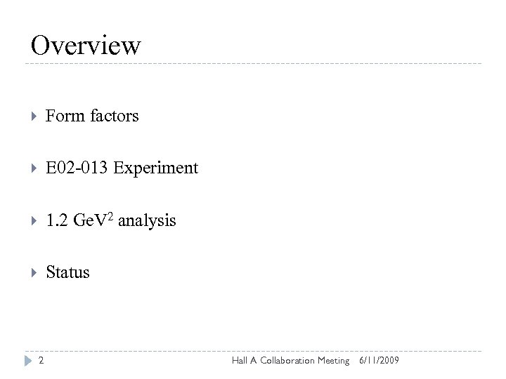 Overview Form factors E 02 -013 Experiment 1. 2 Ge. V 2 analysis Status
