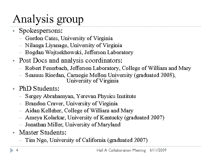 Analysis group Spokespersons: • – – – Gordon Cates, University of Virginia Nilanga Liyanage,