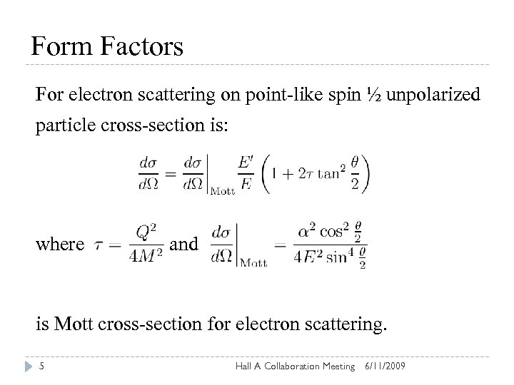 Form Factors For electron scattering on point-like spin ½ unpolarized particle cross-section is: where