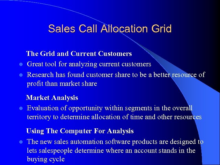 Sales Call Allocation Grid The Grid and Current Customers l Great tool for analyzing